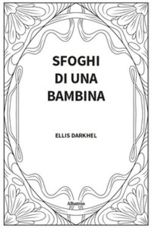 Sfoghi di una bambina Ellis Darkhel