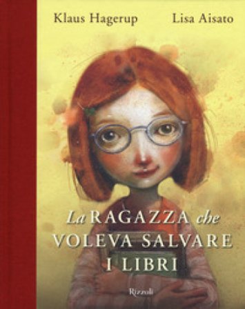 La ragazza che voleva salvare i libri. Ediz. a colori Klaus Hagerup