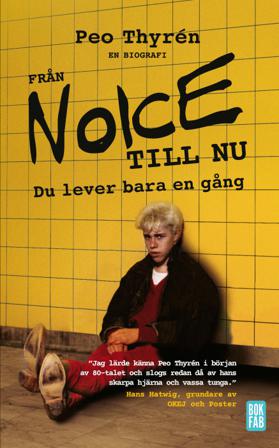 Från Noice till nu : du lever bara en gång - Bok av Peo Thyrén - Pocket