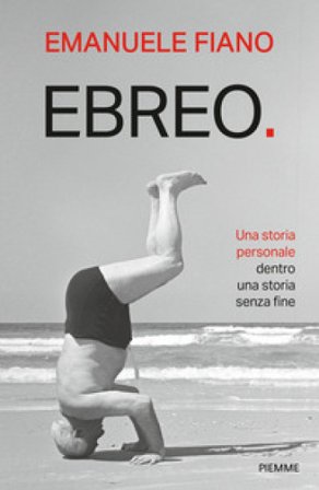Ebreo. Una storia personale dentro una storia senza fine Emanuele Fiano