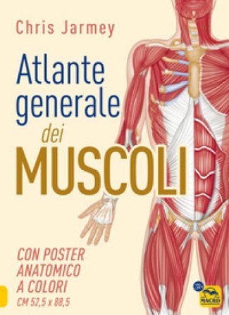 Atlante generale dei muscoli. Con poster anatomico a colori Chris Jarmey
