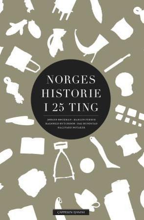 Norges historie i 25 ting - Bok av Ragnhild Hutchison, Hallvard Notaker, m.fl. - Hardback