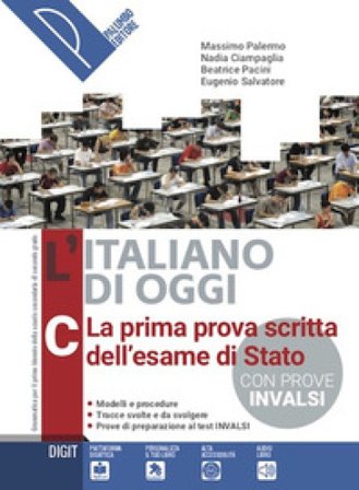 L'italiano di oggi. La prima prova scritta dell'esame di Stato. Per le Scuole superiori. Con e-book. Con espansione online Massimo Palermo