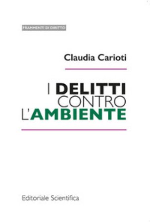 I delitti contro l'ambiente Claudia Carioti