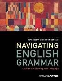 Navigating English Grammar: A Guide to Analyzing Real Language, ISBN: 9781405159944