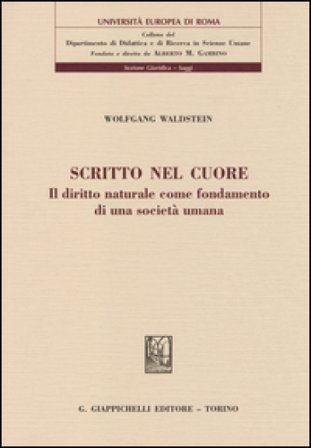 Scritto nel cuore. Il diritto naturale come fondamento di una società umana Wolfgang Waldstein
