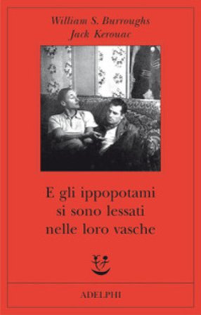 E gli ippopotami si sono lessati nelle loro vasche William Burroughs