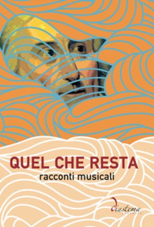 Quel che resta. Racconti musicali