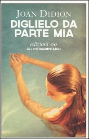 Diglielo da parte mia Joan Didion
