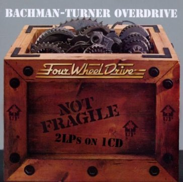 Not fragile / four wheel drive Bachman Turner Overdrive