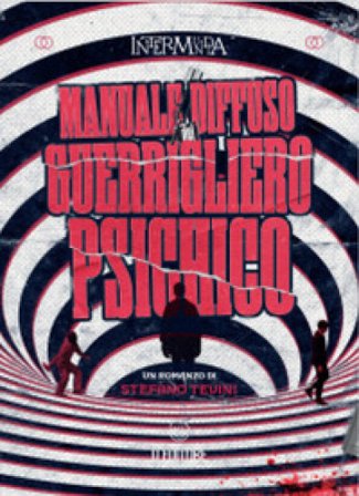 Manuale diffuso del guerrigliero psichico Stefano Tevini