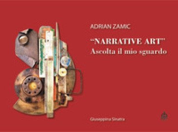 «Narrative Art». Ascolta il mio sguardo Adrian Zamic