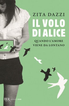 Il volo di Alice. Quando l'amore viene da lontano Zita Dazzi