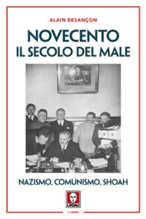 Novecento. Il secolo del male. Nazismo, comunismo, Shoah. Nuova ediz. Alain Besancon