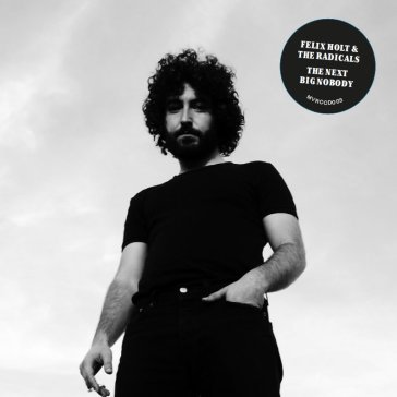 Next big nobody FELIX HOLT AND THE R