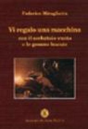 Vi regalo una macchina con il serbatoio vuoto e le gomme bucate Federico Miragliotta