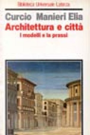 Architettura e città. I modelli e la prassi Giovanna Curcio