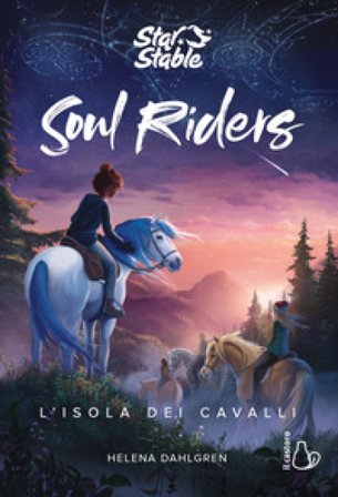 L'isola dei cavalli. Soul riders. Vol. 1 Helena Dahlgren