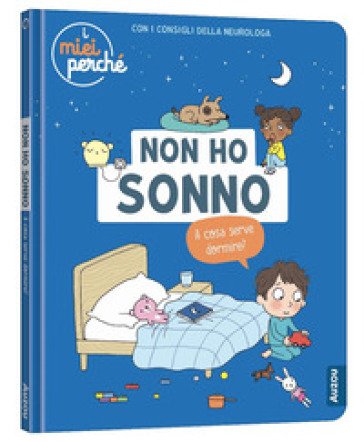 Non ho sonno. A cosa serve dormire? Ediz. a colori Sophie Blitman