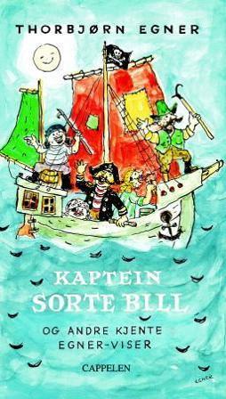 Kaptein Sorte Bill og andre kjente Egner-viser - Bok av Thorbjørn Egner - Hardback