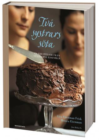 Två systrars söta : 170 frestelser från The Cookbook Café - Bok av Lisa Eisenman Frisk & Monica Eisenman - Danskt band