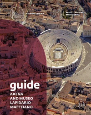 Guide. Arena and Museo Lapidario Maffeiano Francesca Morandini