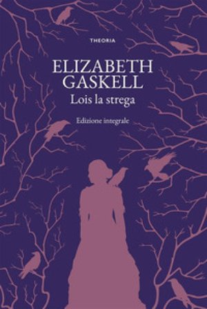 Lois la strega Elizabeth Gaskell