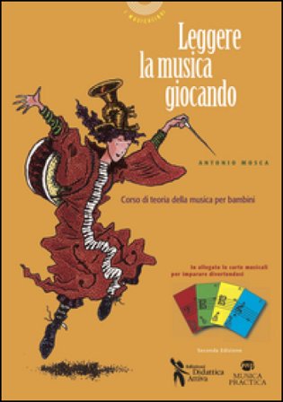 Leggere la musica giocando. Corso di teoria della musica per bambini. Con carte da gioco musicali per imparare divertendosi Antonio Mosca