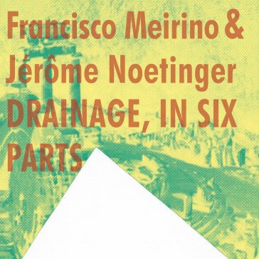Drainage, in six parts FRANCISCO/N MEIRINO