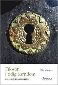 Filosofi i tidig barndom : Omedelbarhetens filosofi, ISBN: 9789140691309