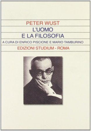 L'uomo e la filosofia Peter Wust