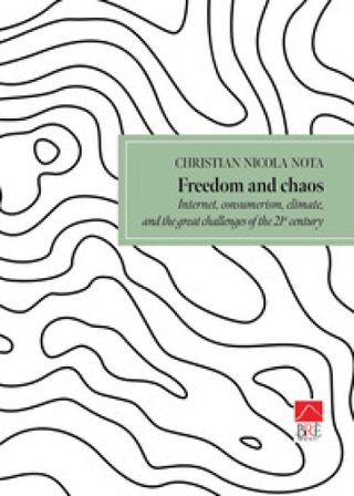 Freedom and chaos. Internet, consumerism, climate, and great challenges of the 21th century Christian Nicola Nota