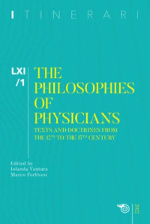 Itinerari. Annuario di ricerche filosofiche (2022). Vol. 1: The philosophies of physicians. Texts and doctrines from the 12th to the 17th century