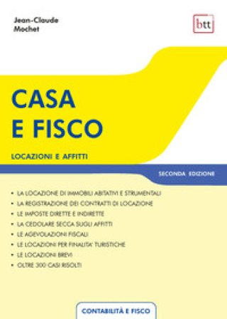 Casa e fisco. Locazioni e affitti Jean-Claude Mochet