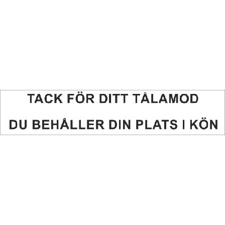 Bildekal Tack För Ditt Tålamod Du Behåller Din Plats I Kön