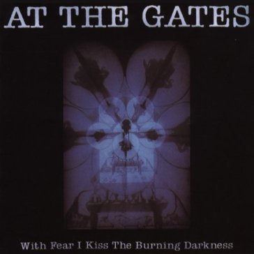 With fear i kiss At the Gates