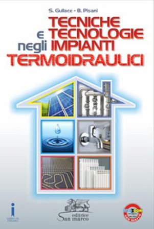 Tecniche e tecnologie negli impianti termoidraulici. Per gli Ist. tecnici e professionali. Con e-book. Con espansione online Santo Gullace