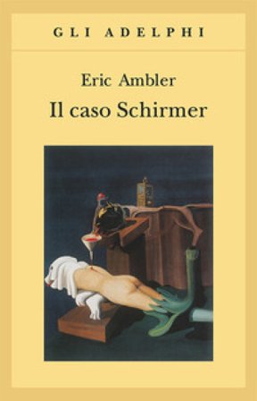 Il caso Schirmer Eric Ambler