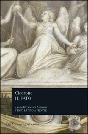 Il fato. Testo latino a fronte Marco Tullio Cicerone