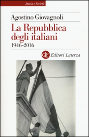 La Repubblica degli italiani. 1946-2016 Agostino Giovagnoli