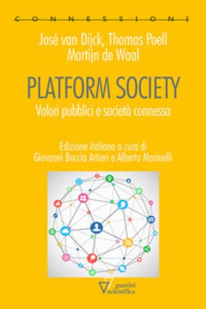 Platform society. Valori pubblici e società connessa José Van Dijck