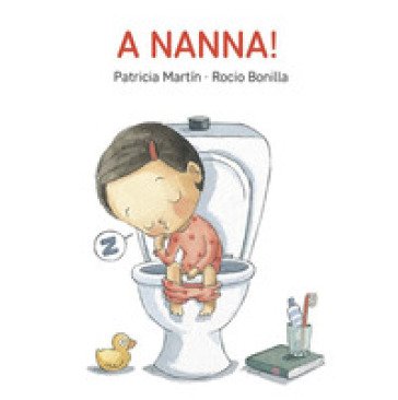 A nanna! Ediz. a colori Patricia Martin