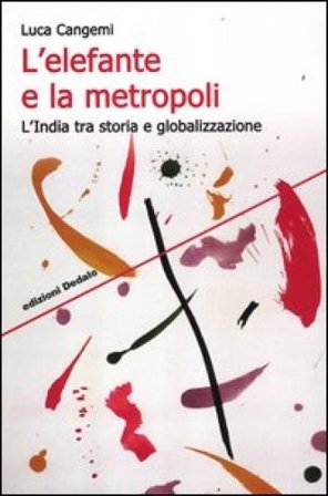 L'elefante e la metropoli. L'India tra storia e globalizzazione Luca Cangemi