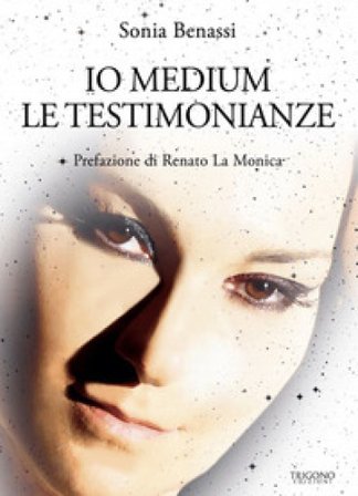 Io medium. Le testimonianze Sonia Benassi