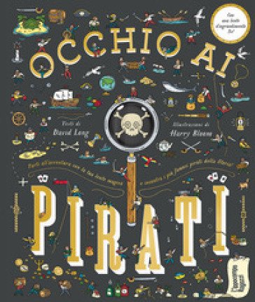 Occhio ai pirati. Con lente d'ingrandimento David Long