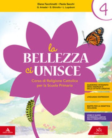 La bellezza ci unisce. Corso di religione cattolica. Per la 4a e 5a classe elementare. Con e-book. Con espansione online Elena Facchinetti
