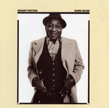 Hard again Muddy Waters