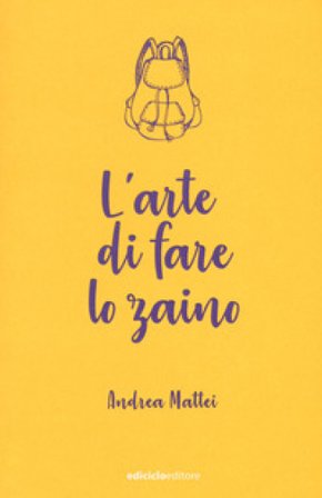 L'arte di fare lo zaino Andrea Mattei