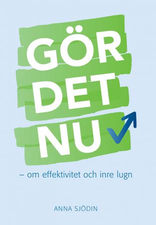 Gör det nu : om effektivitet och inre lugn - Bok av Anna Sjödin - Häfte