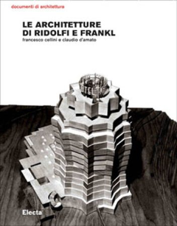 Le architetture di Ridolfi e Frankl. Opere e progetti. Ediz. illustrata Francesco Cellini